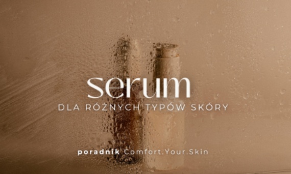 Jak Dobrać Serum Do Twarzy Dla Różnych Typów Skóry